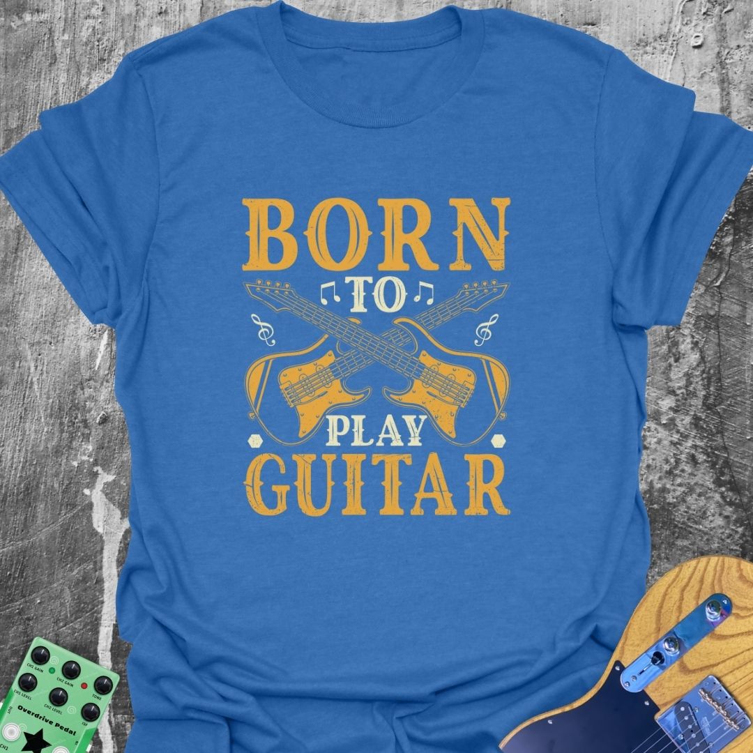 Born to Play Guitar T-Shirt