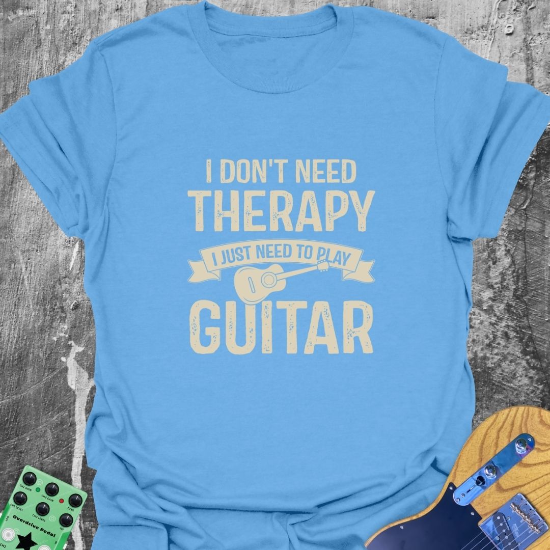I Don't Need Therapy T-Shirt