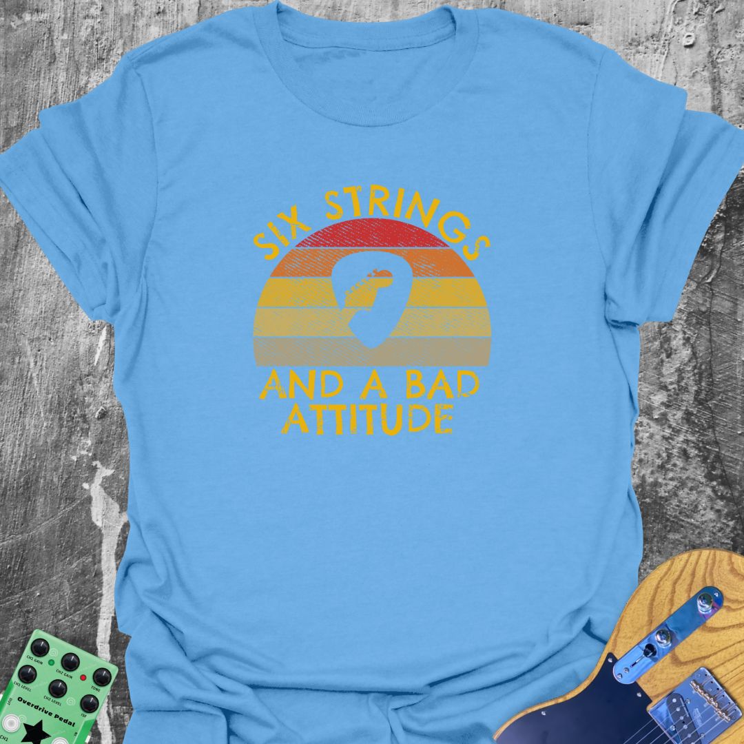 Six Strings and a Bad Attitude! T-Shirt