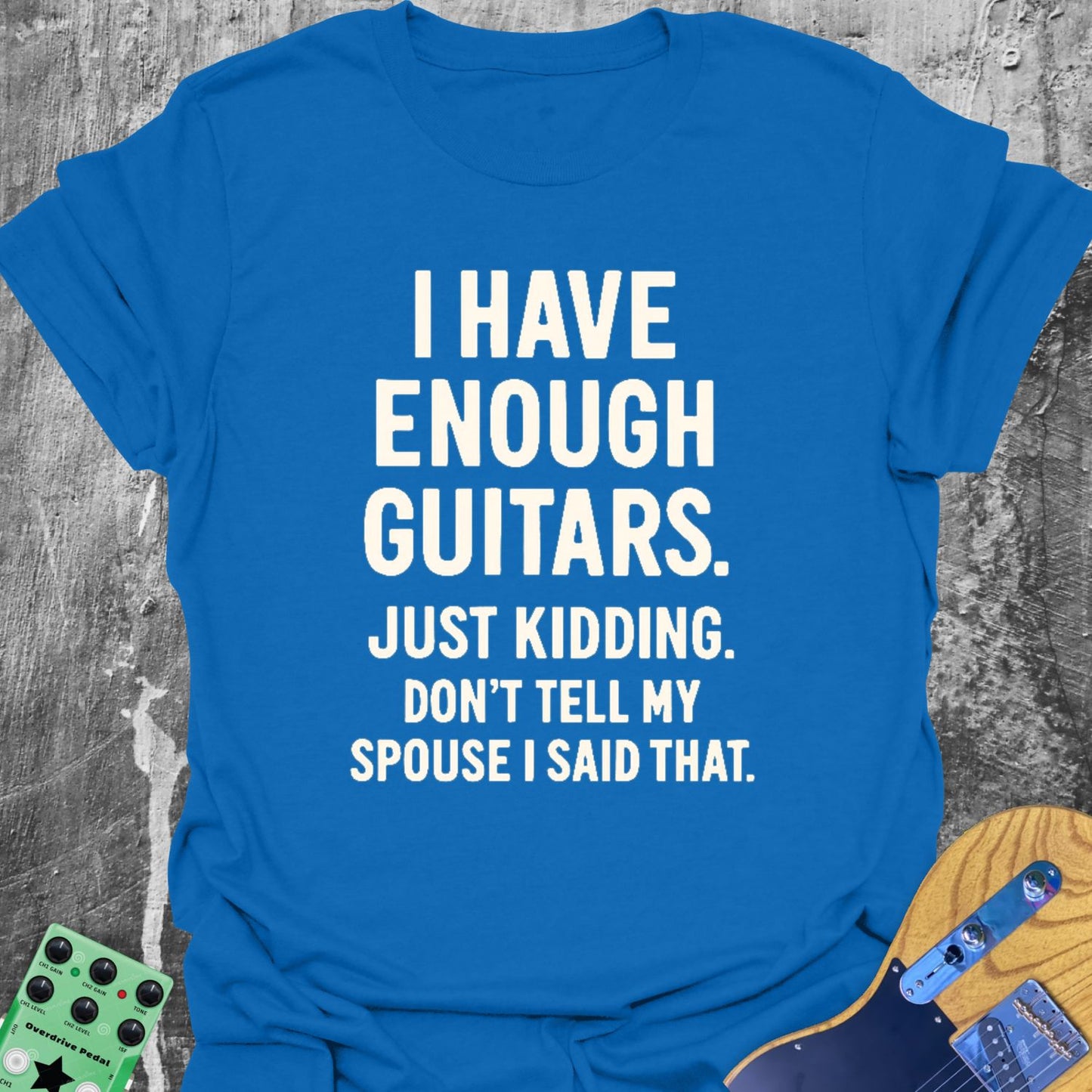 I Have Enough Guitars Guitarist T-Shirt