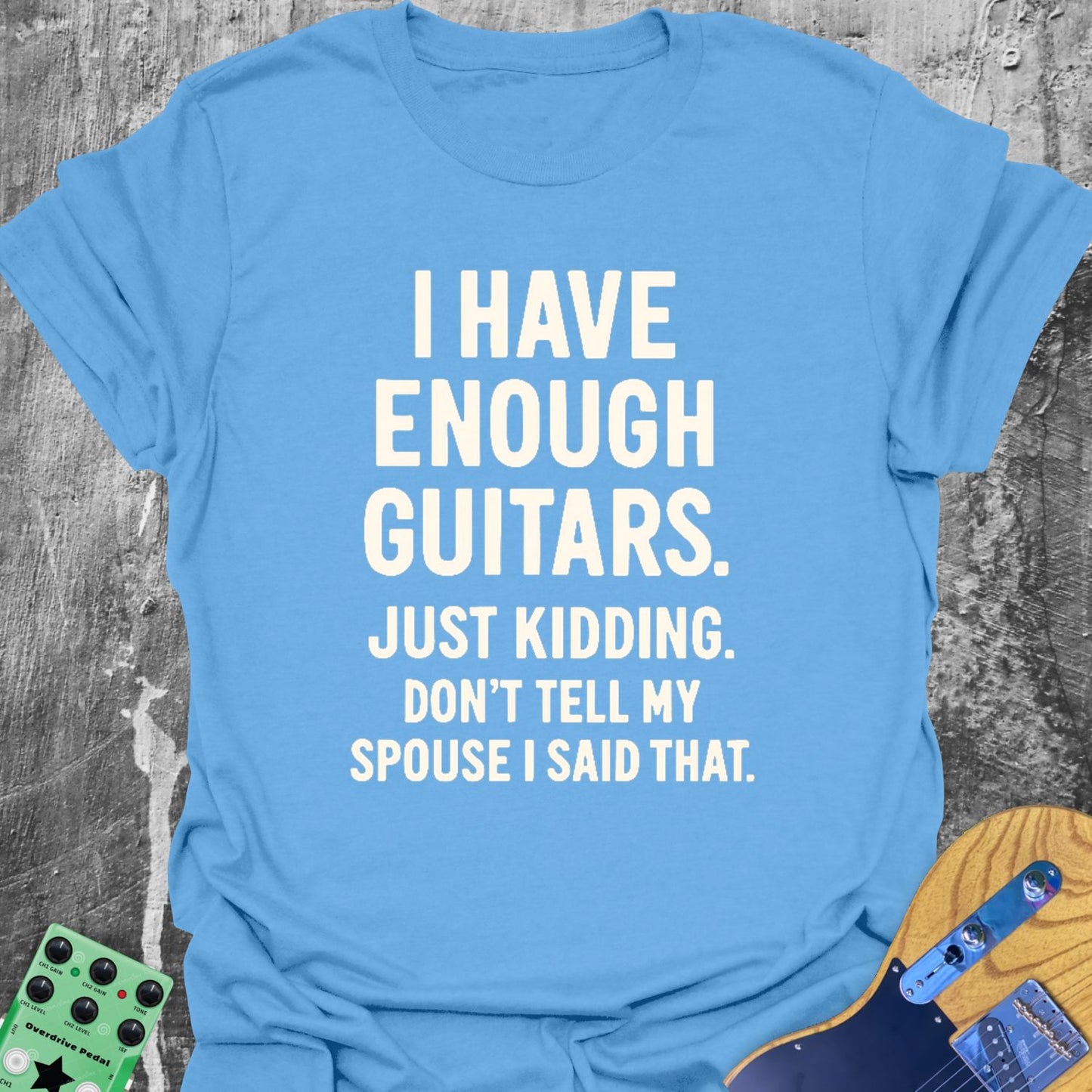 I Have Enough Guitars Guitarist T-Shirt