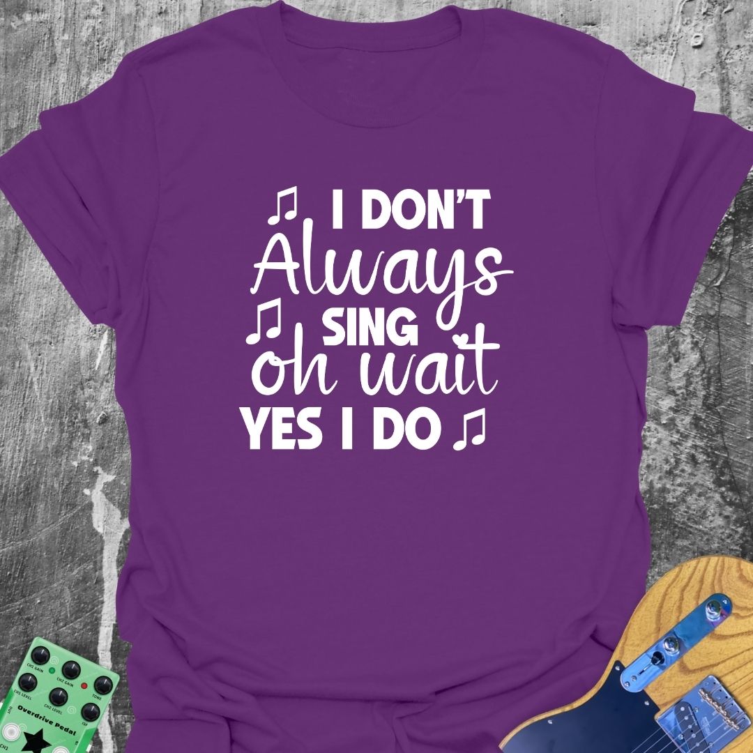Always Singing T-Shirt
