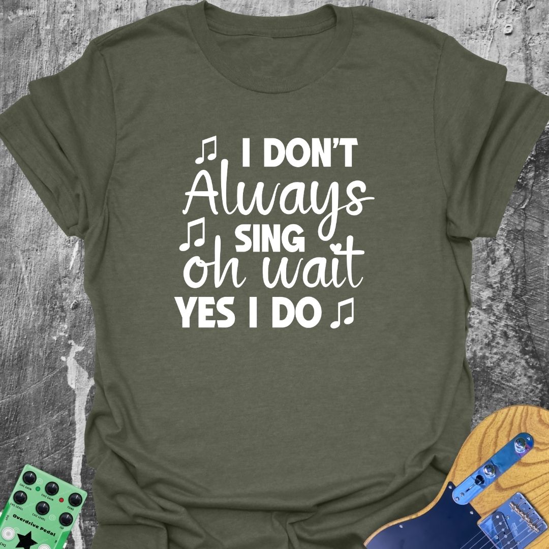 Always Singing T-Shirt