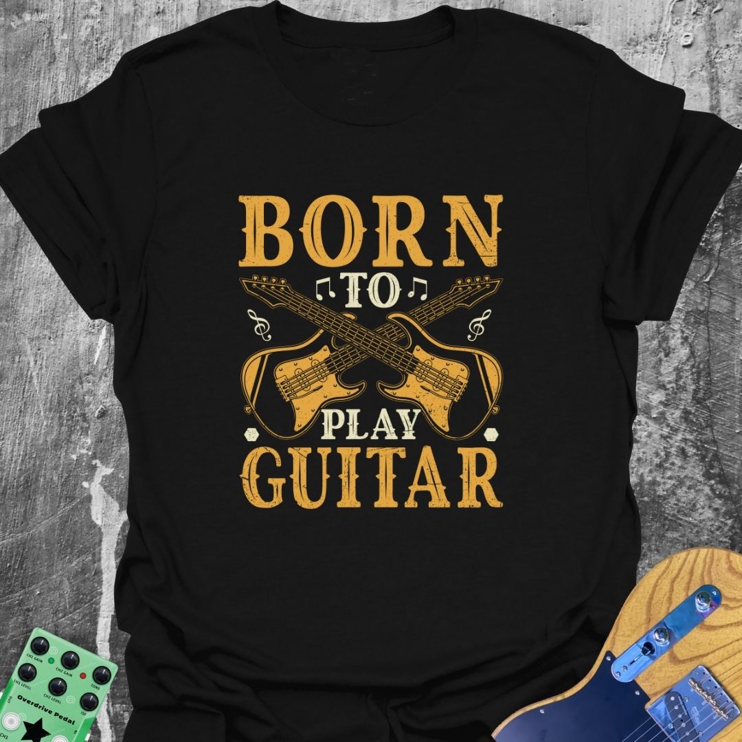 Born to Play Guitar T-Shirt