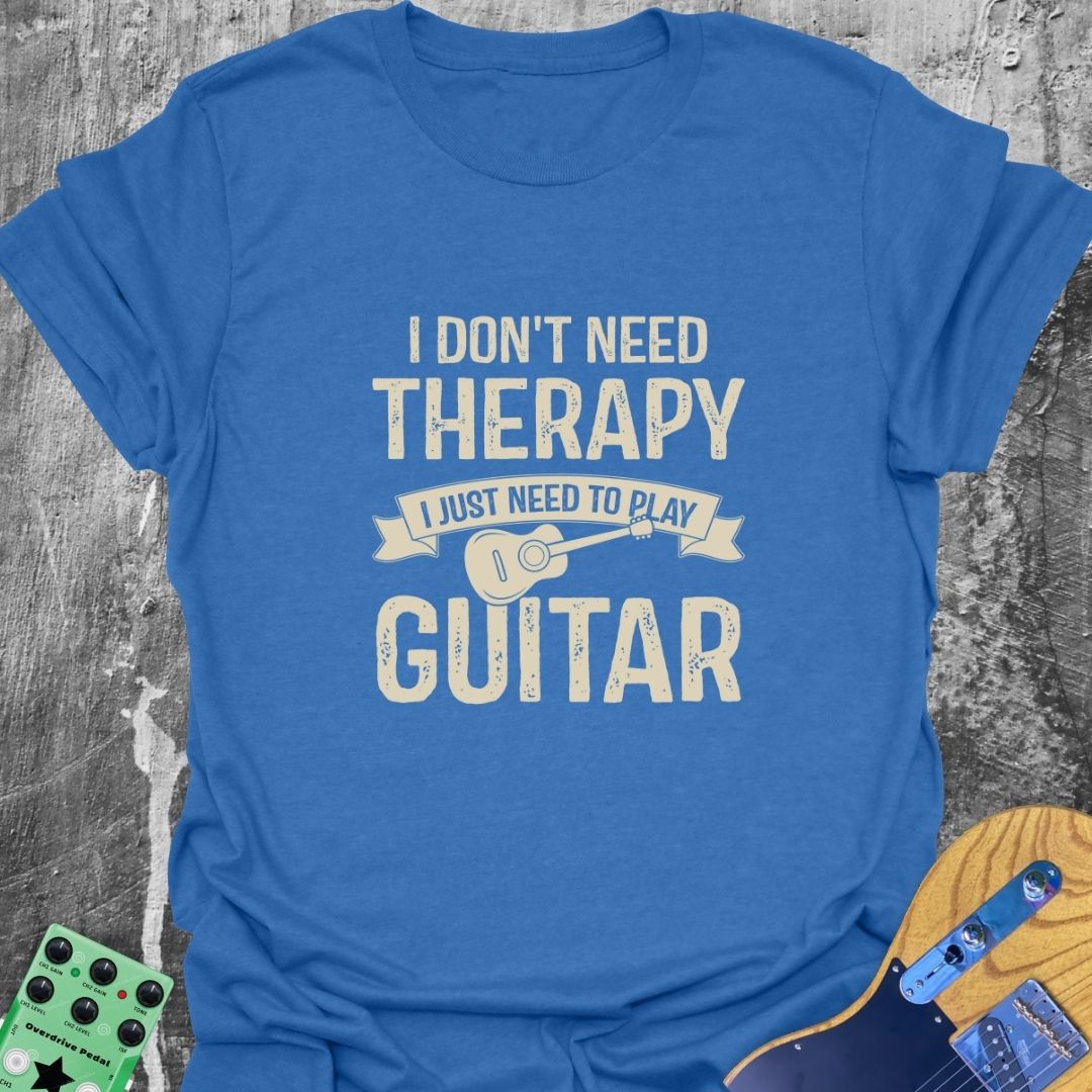 I Don't Need Therapy T-Shirt
