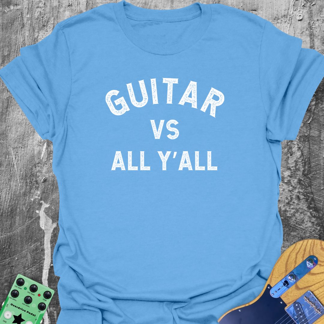 Guitar vs All Y'all T-Shirt