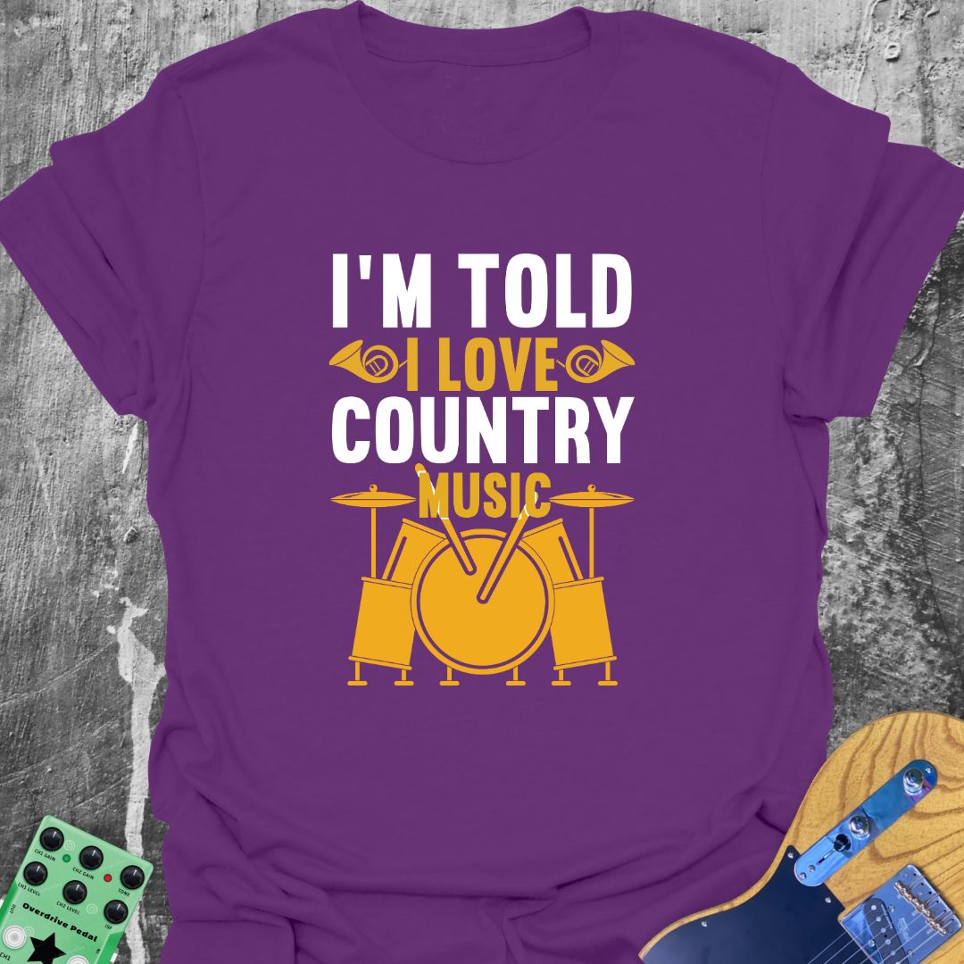 I'm Told I Like Country T-Shirt