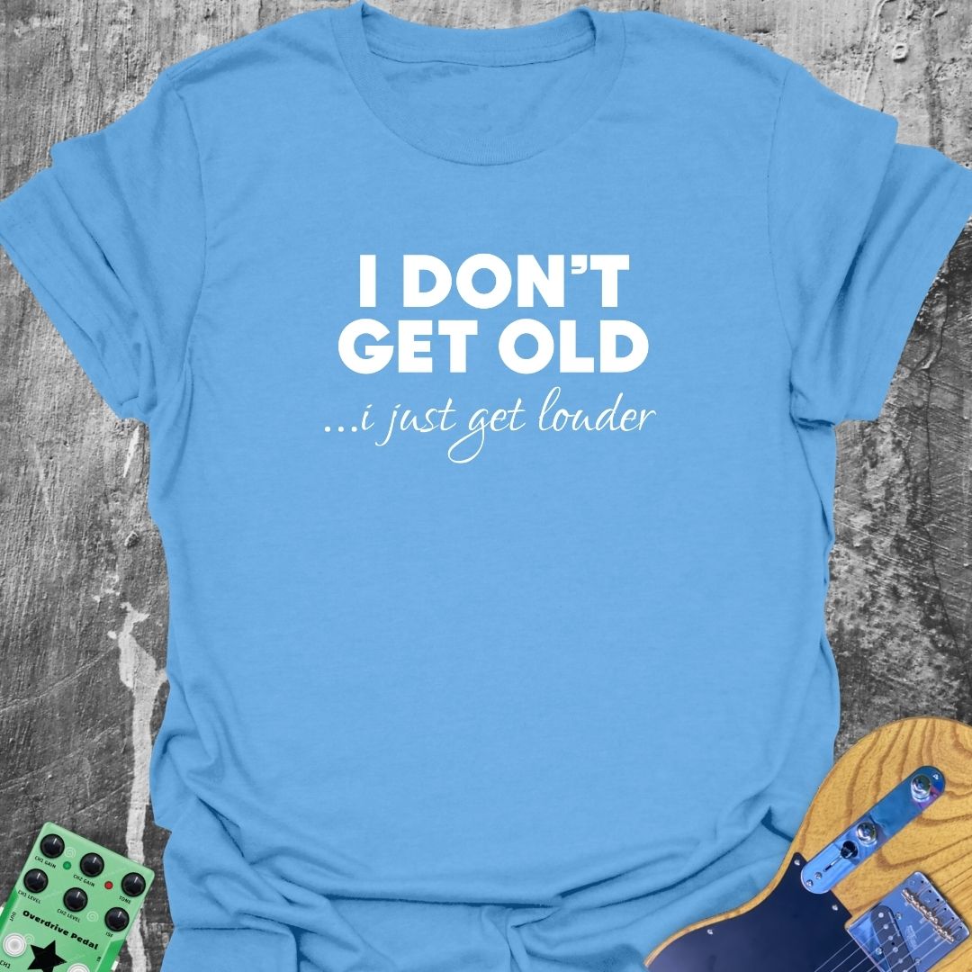 Older and Louder T-Shirt
