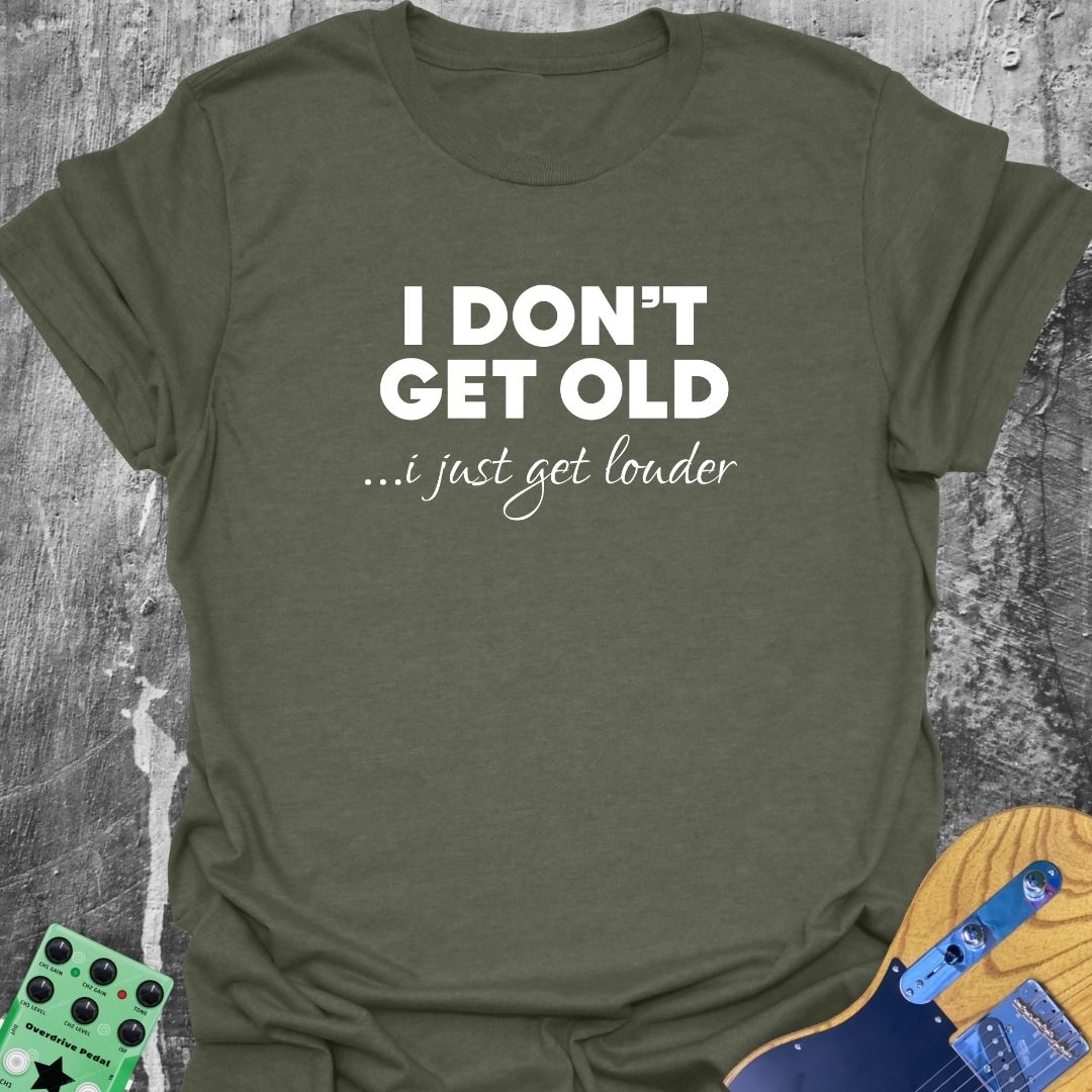 Older and Louder T-Shirt