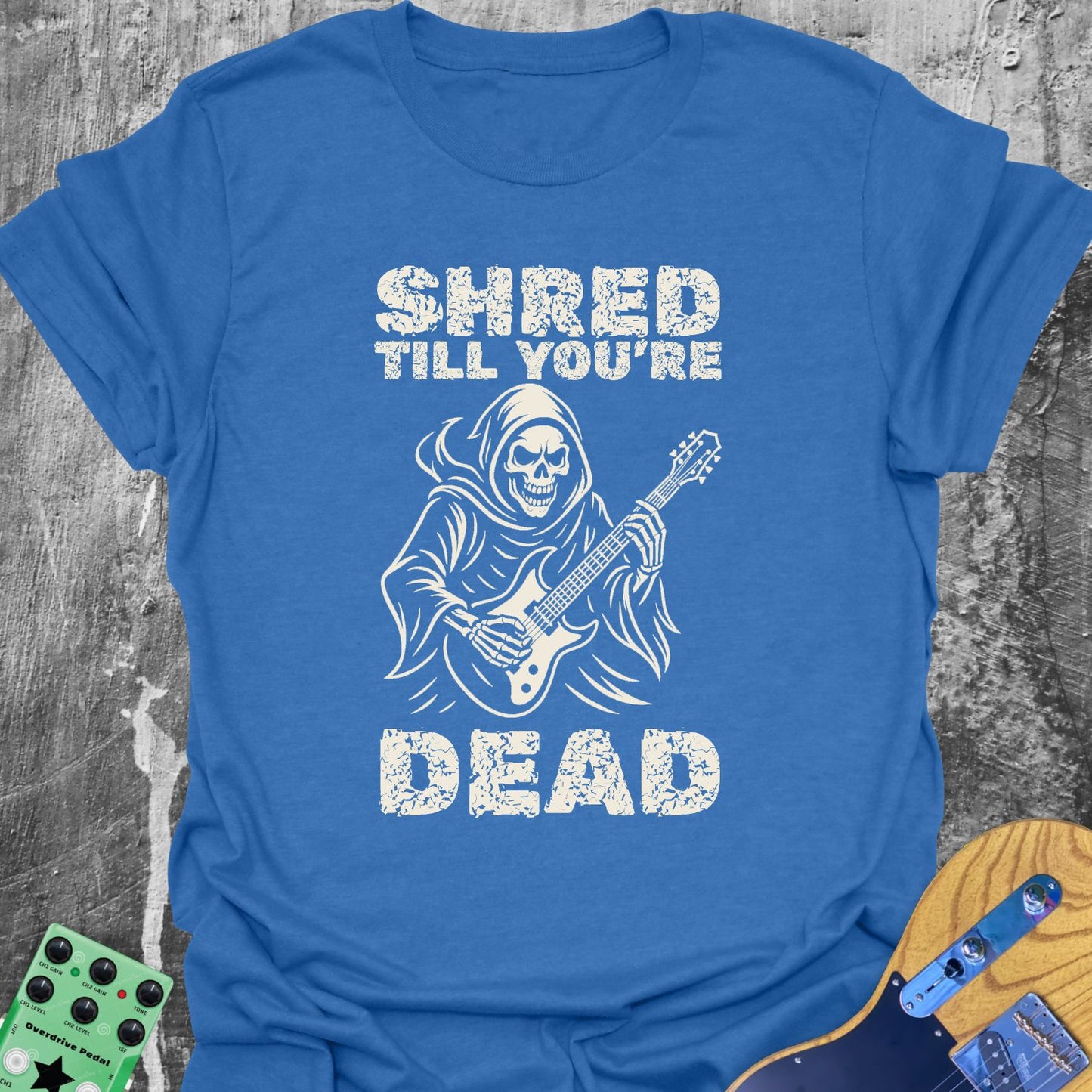 Shred till Your dead Guitarist T-Shirt