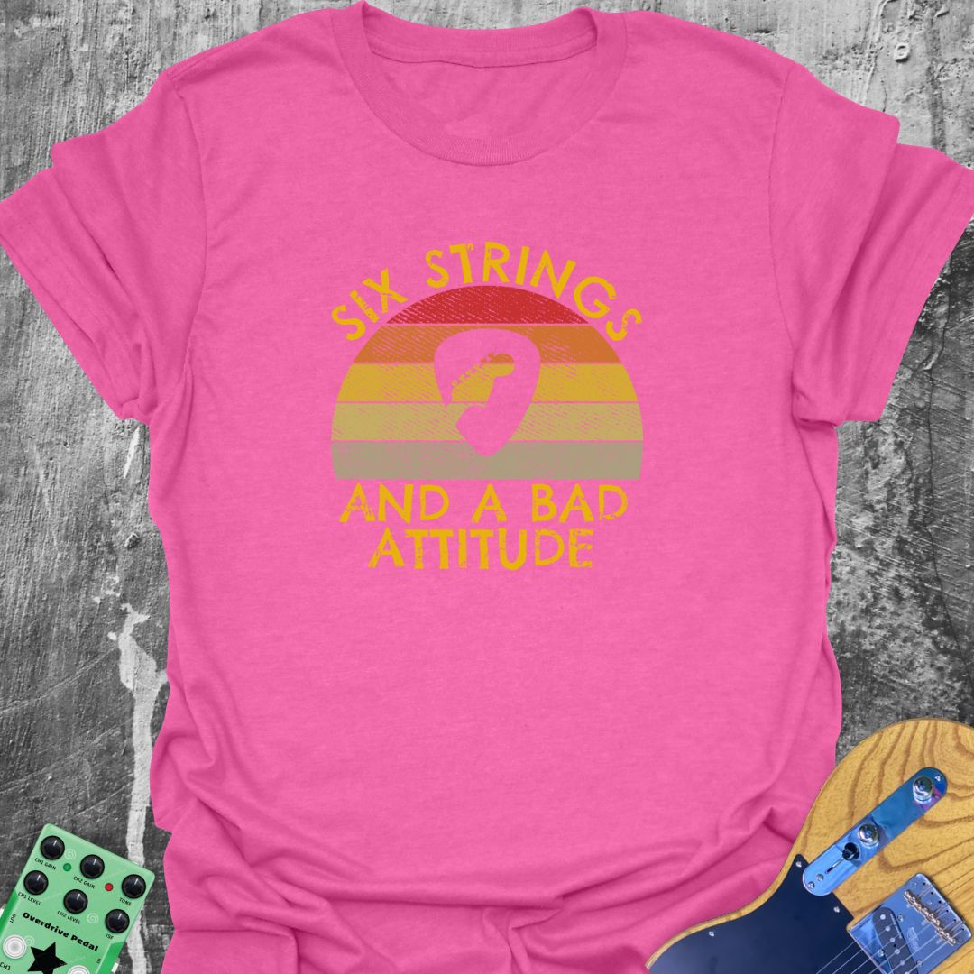 Six Strings and a Bad Attitude! T-Shirt
