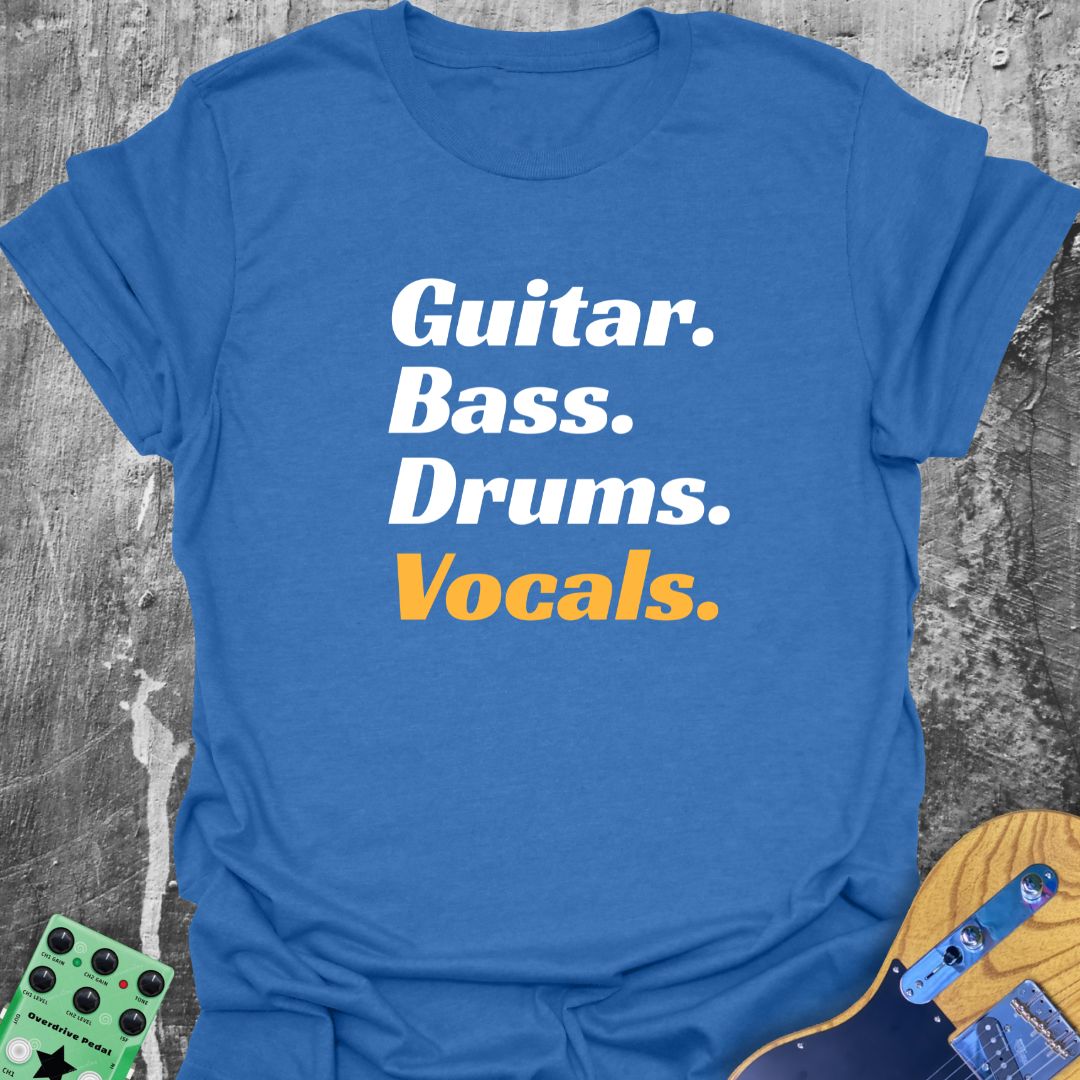Vocals Guitar Bass Drums T-Shirt