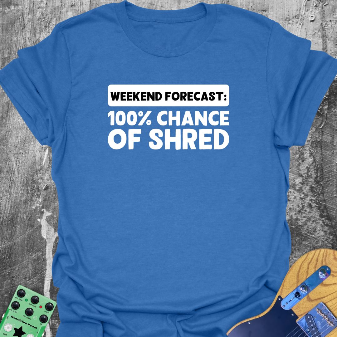 100 Percent Chance of Shred  T-Shirt