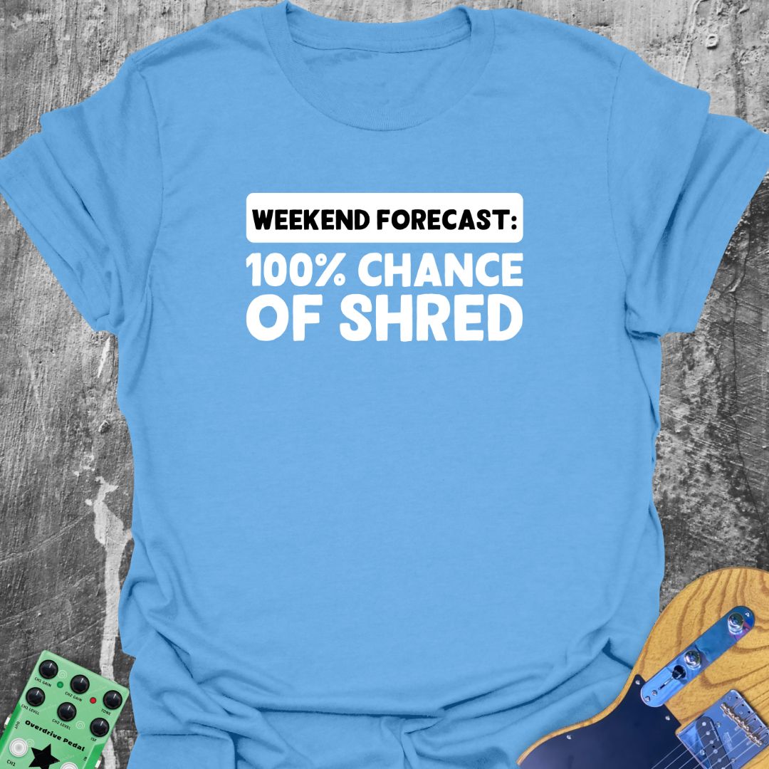 100 Percent Chance of Shred  T-Shirt