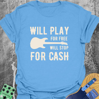 Will Play For Free  T-Shirt