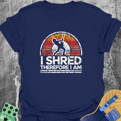 I Shred Therefore I Am T-Shirt