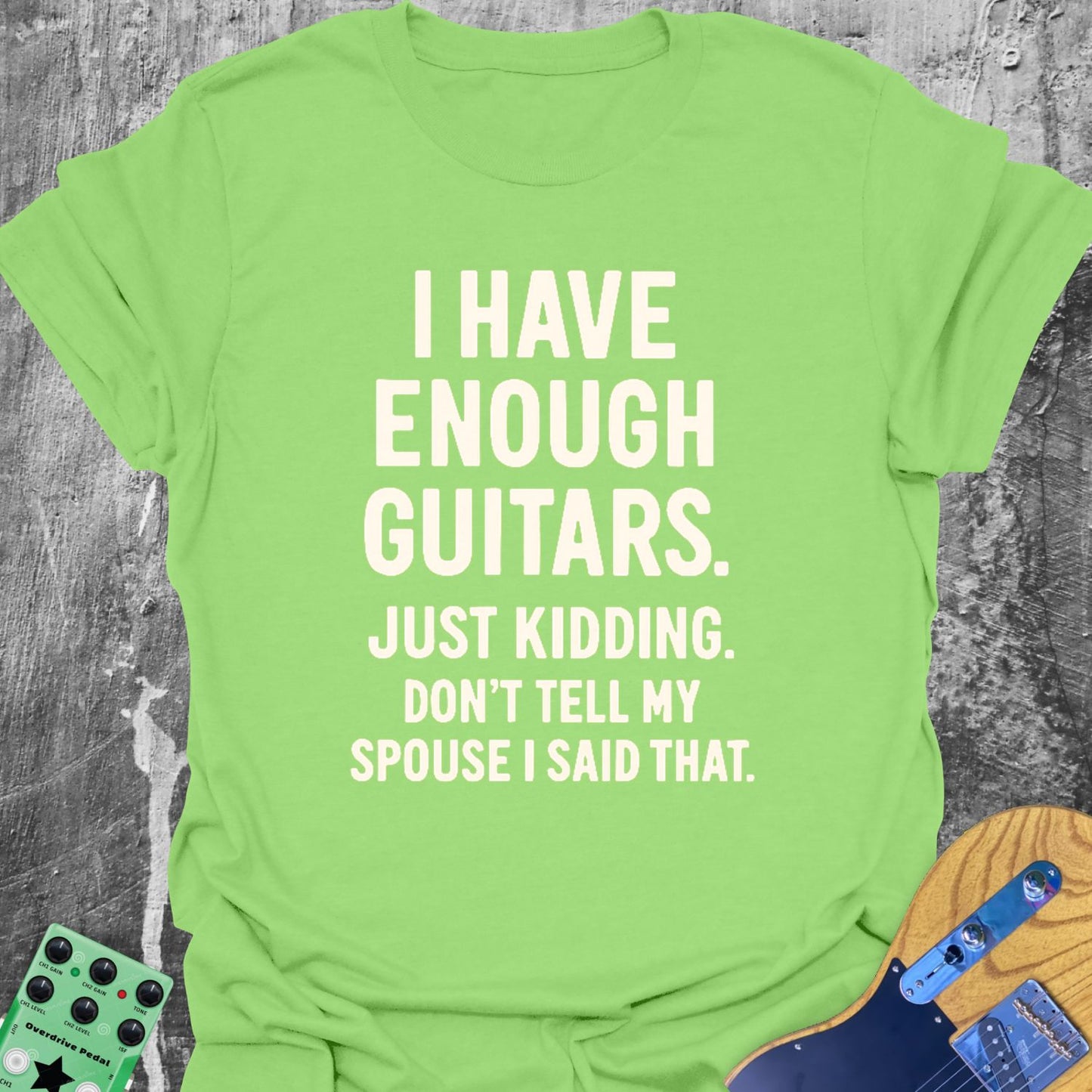 I Have Enough Guitars Guitarist T-Shirt