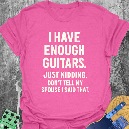 I Have Enough Guitars Guitarist T-Shirt