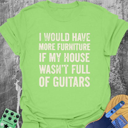 I Would Have Furniture... Guitarist T-Shirt