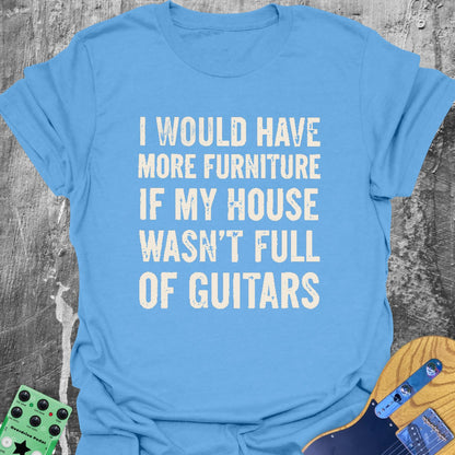 I Would Have Furniture... Guitarist T-Shirt