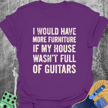 I Would Have Furniture... Guitarist T-Shirt