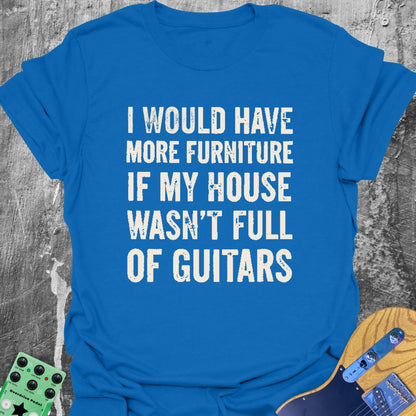 I Would Have Furniture... Guitarist T-Shirt