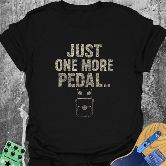 Just One More Pedal... Guitarist T-Shirt