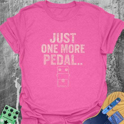 Just One More Pedal... Guitarist T-Shirt