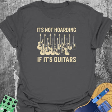 It's Not Hoarding Guitarist Tee