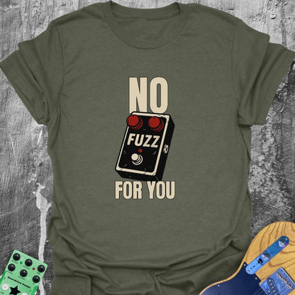 No Fuzz For You Music Tee