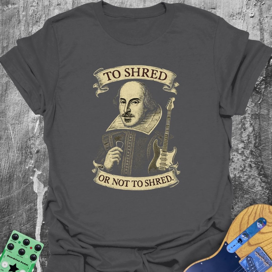 To Shed or Not To Shred Music Tee