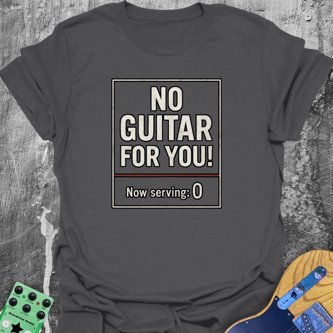 No Guitar For You! Music Tee
