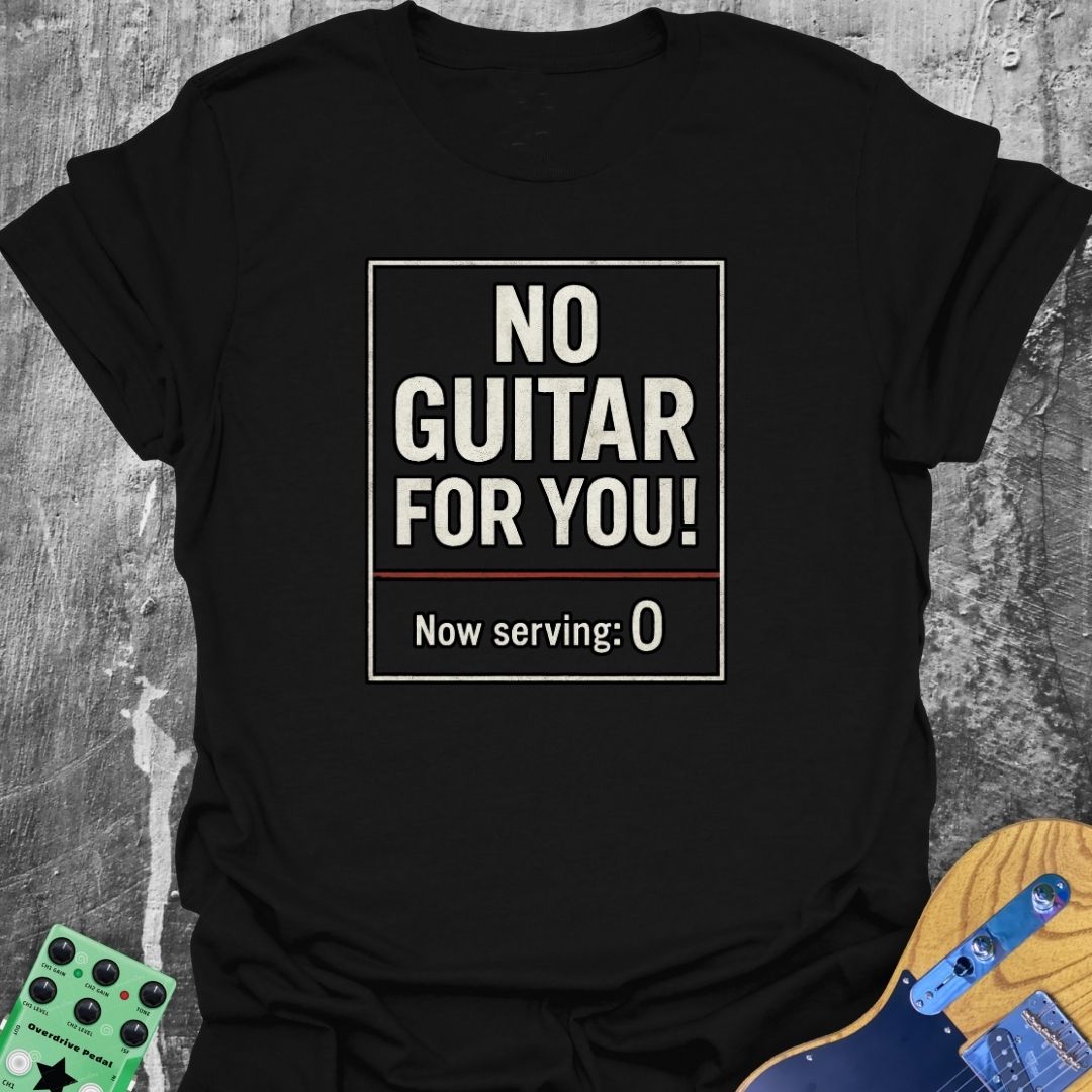 No Guitar For You! Music Tee