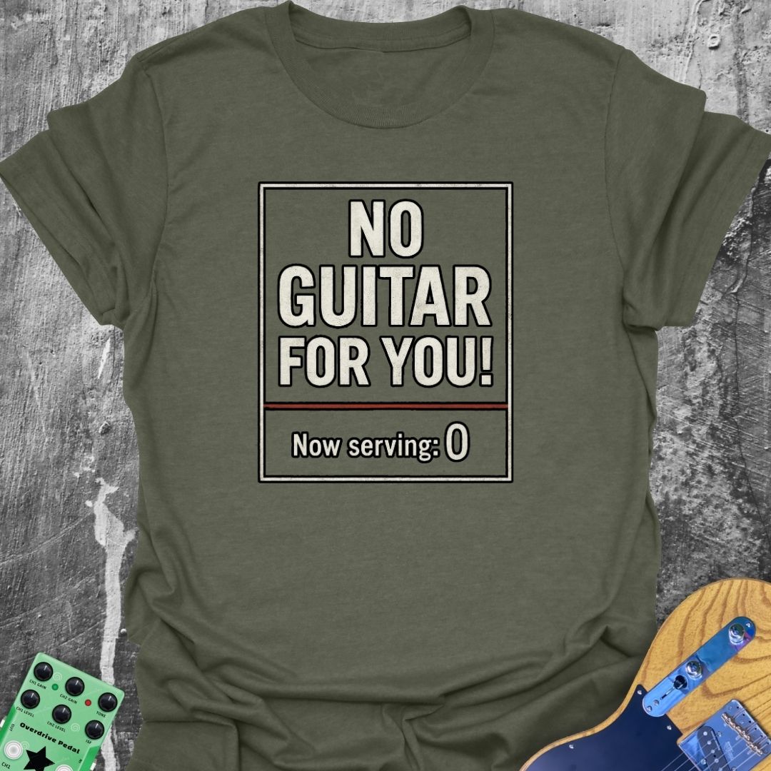 No Guitar For You! Music Tee