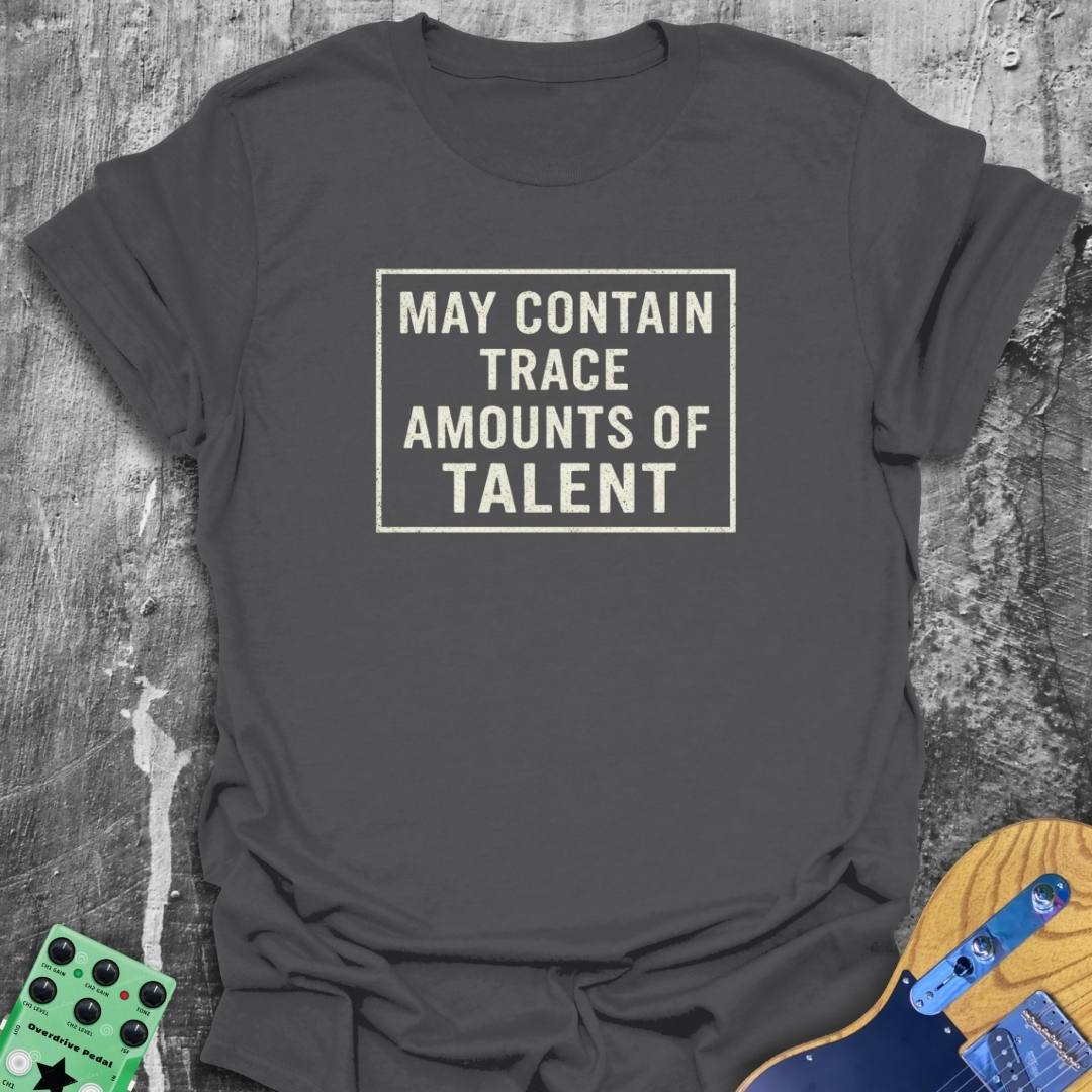 Trace Amounts Of Talent Music Tee