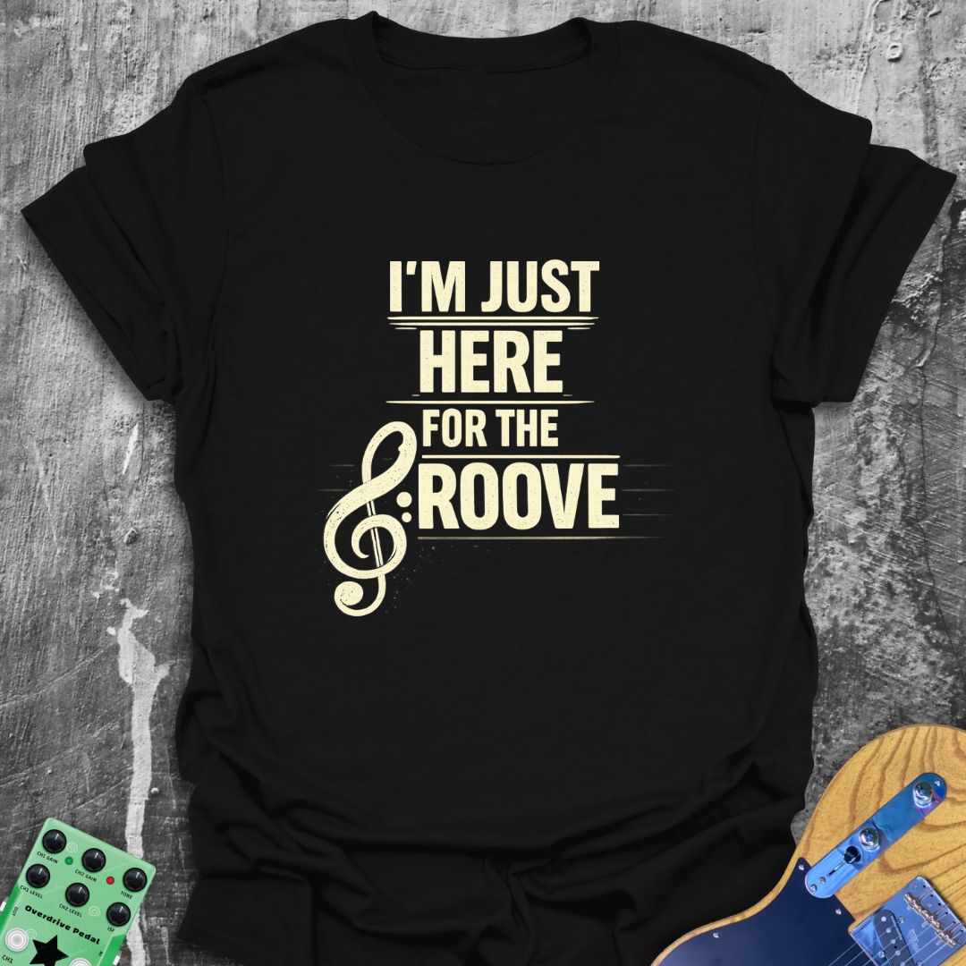 Just Here For The Groove Music Tee
