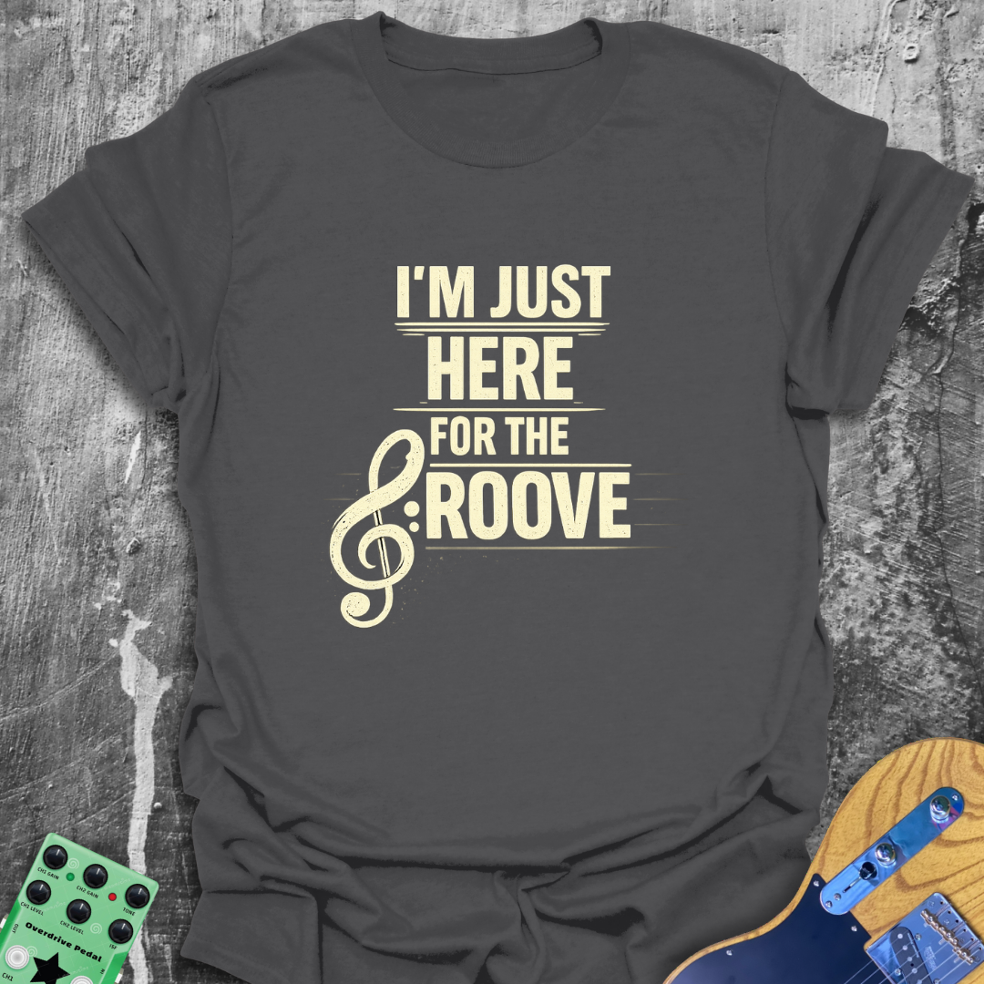 Just Here For The Groove Music Tee