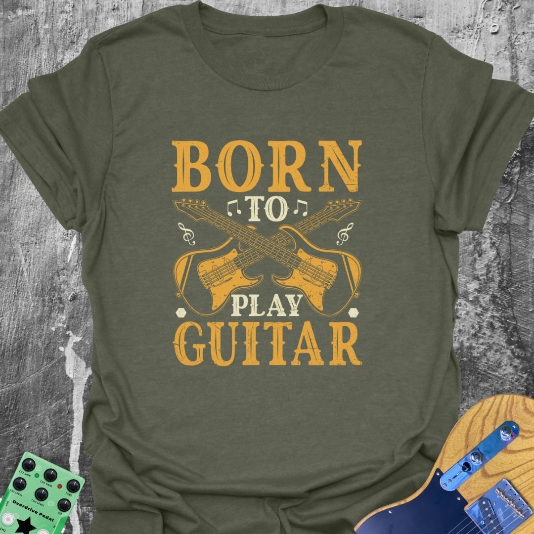 Born to Play Guitar  T-Shirt