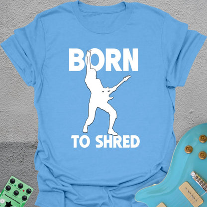 Born To Shred  T-Shirt