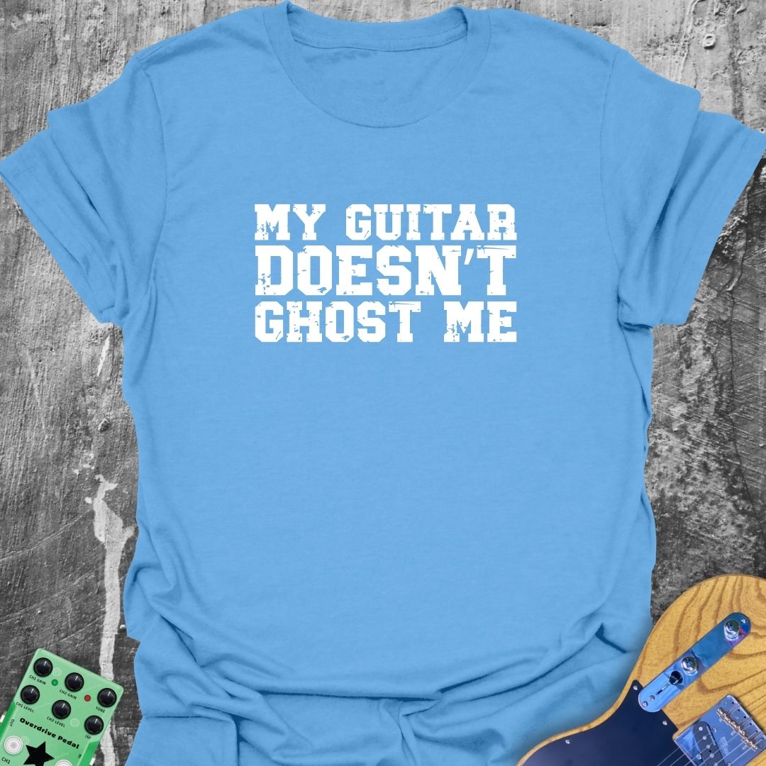 My Guitar Doesn't Ghost Me  T-Shirt