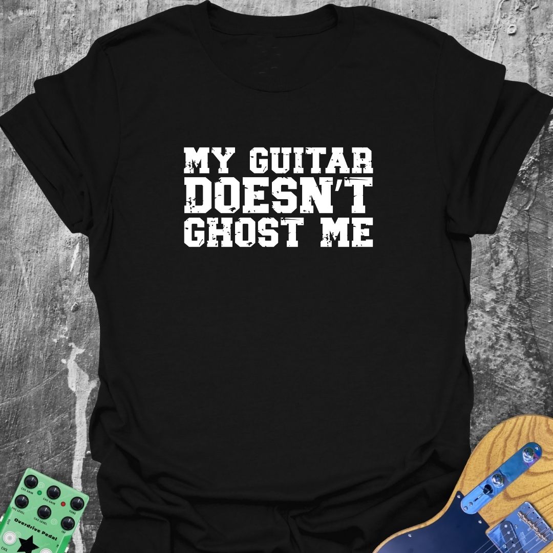 My Guitar Doesn't Ghost Me  T-Shirt