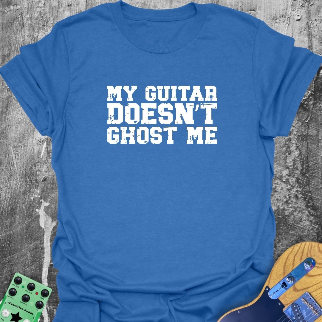 My Guitar Doesn't Ghost Me  T-Shirt