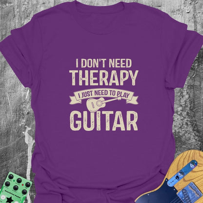 I Don't Need Therapy  T-Shirt