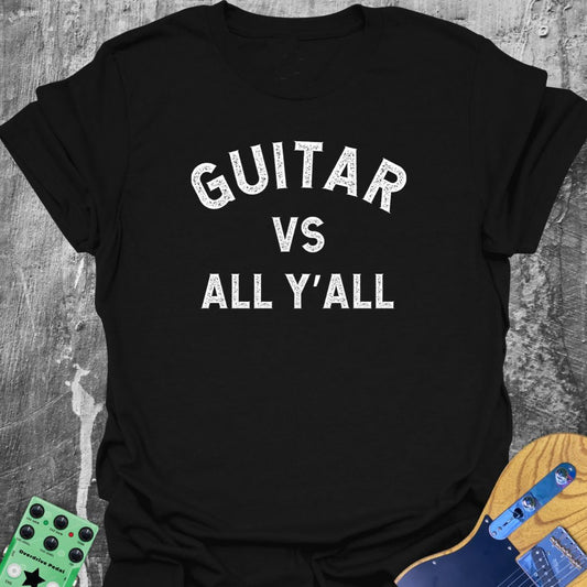 Guitar vs All Y'all  T-Shirt