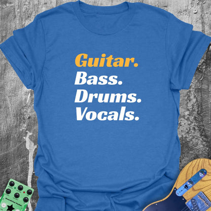 Guitar Bass Drums Vocals  T-Shirt