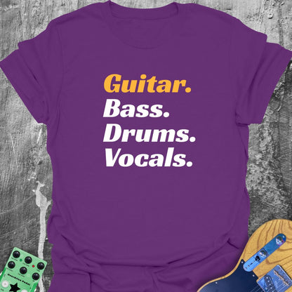 Guitar Bass Drums Vocals  T-Shirt