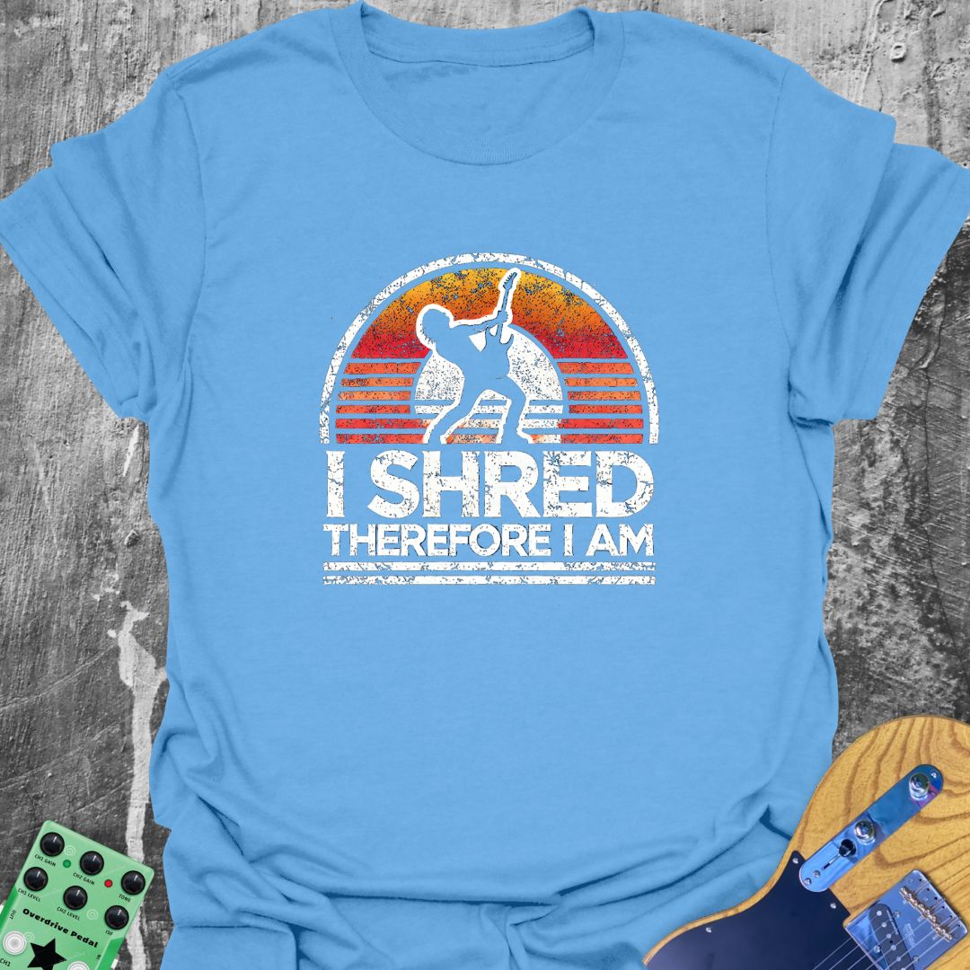 I Shred Therefore I Am T-Shirt