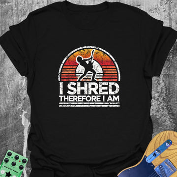 I Shred Therefore I Am Tee
