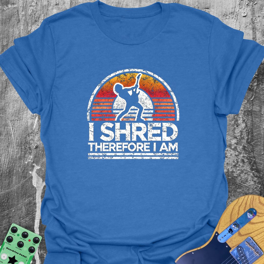 I Shred Therefore I Am T-Shirt