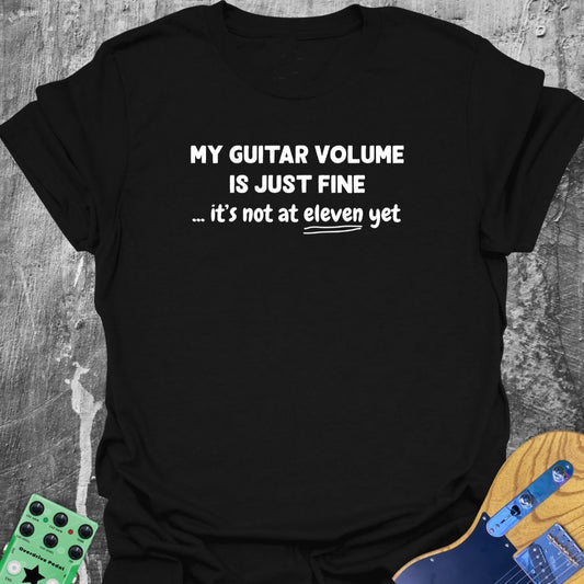 My Guitar Volume is Just Fine! - Guitarist T-Shirt